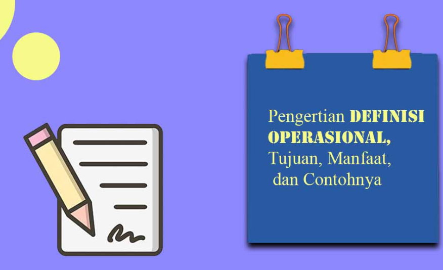 Definisi Operasional Adalah: Pengertian, Tujuan, Dan Contohnya